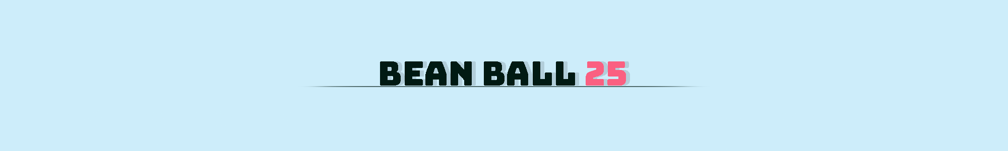 Bean Ball 25