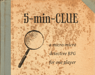 5-min-Clue   - a detective micro solo RPG 