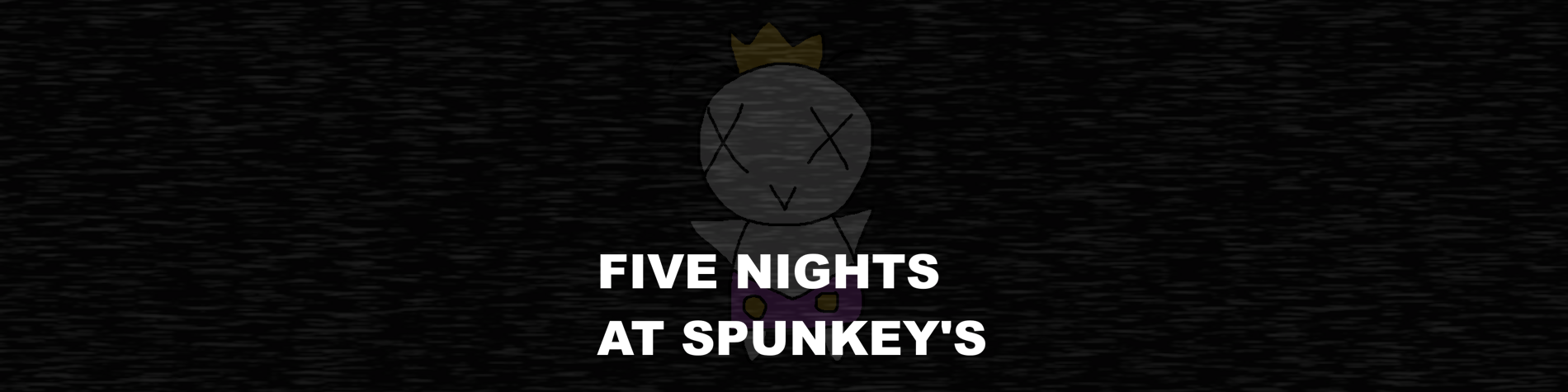 Five Nights at Spunkey's