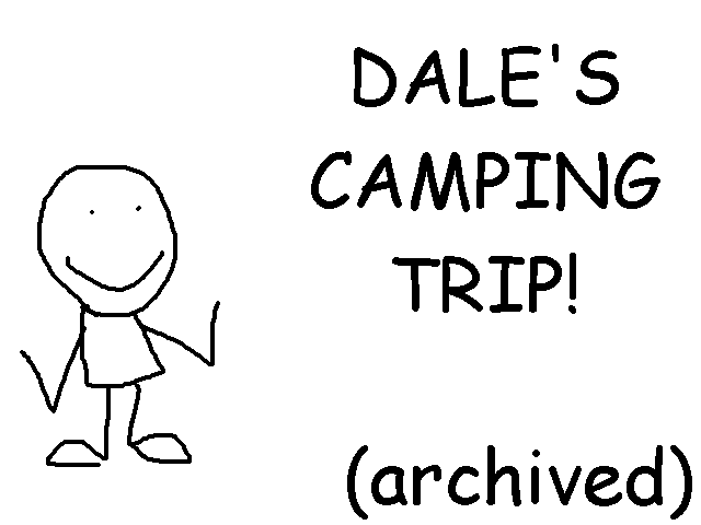 Dale's Camping Trip!