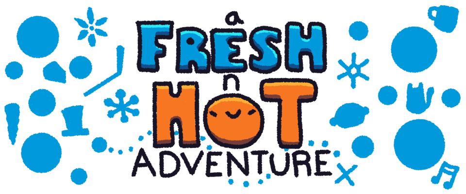 A Fresh N' Hot Adventure