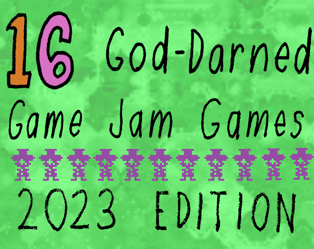 16 God Darned Game Jam Games (2023 Edition) by Godahl