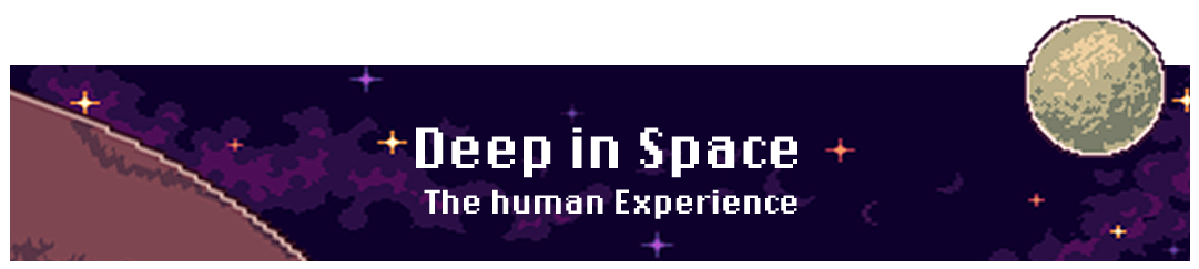 Deep in Space: The human experience