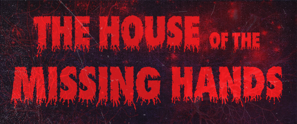 The house of the missing hands