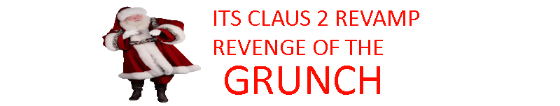 ITS CLAUS 2: THE REVENGE OF THE GRUNCH