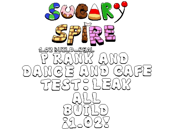 sugary spire (p rank "1.02 build_real" and dance and cafe test:leak) {all build} [¡1.02!]