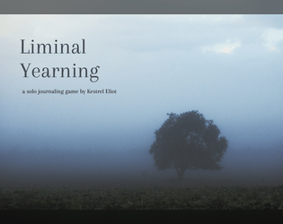 Liminal Yearning   - A solo journaling game about lucid dreaming, liminal spaces, and romance. 