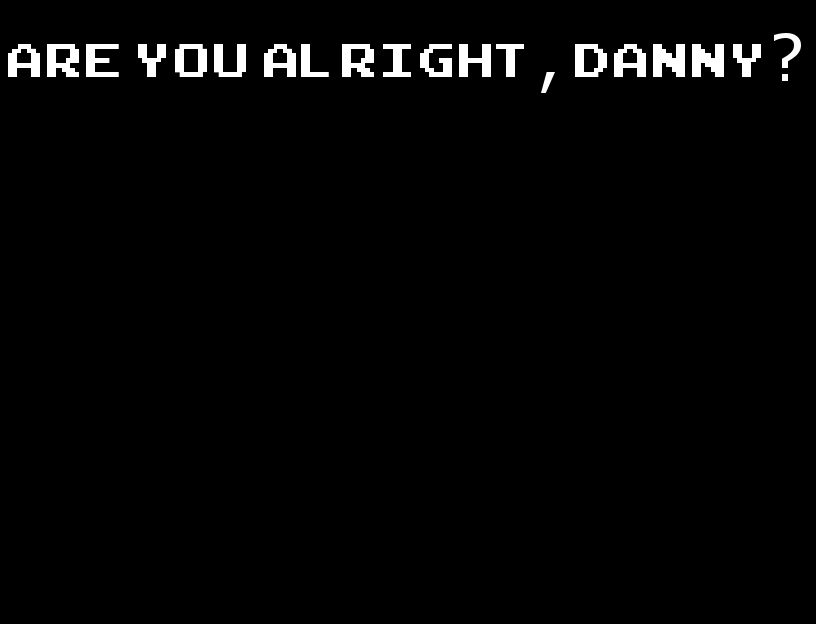 Are you alright, Danny? cover