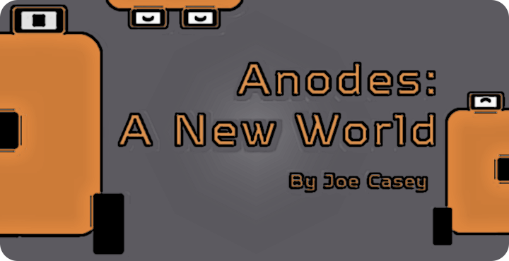 Anodes: A New World