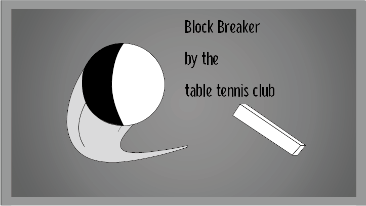 Block Breaker by the table tennis club