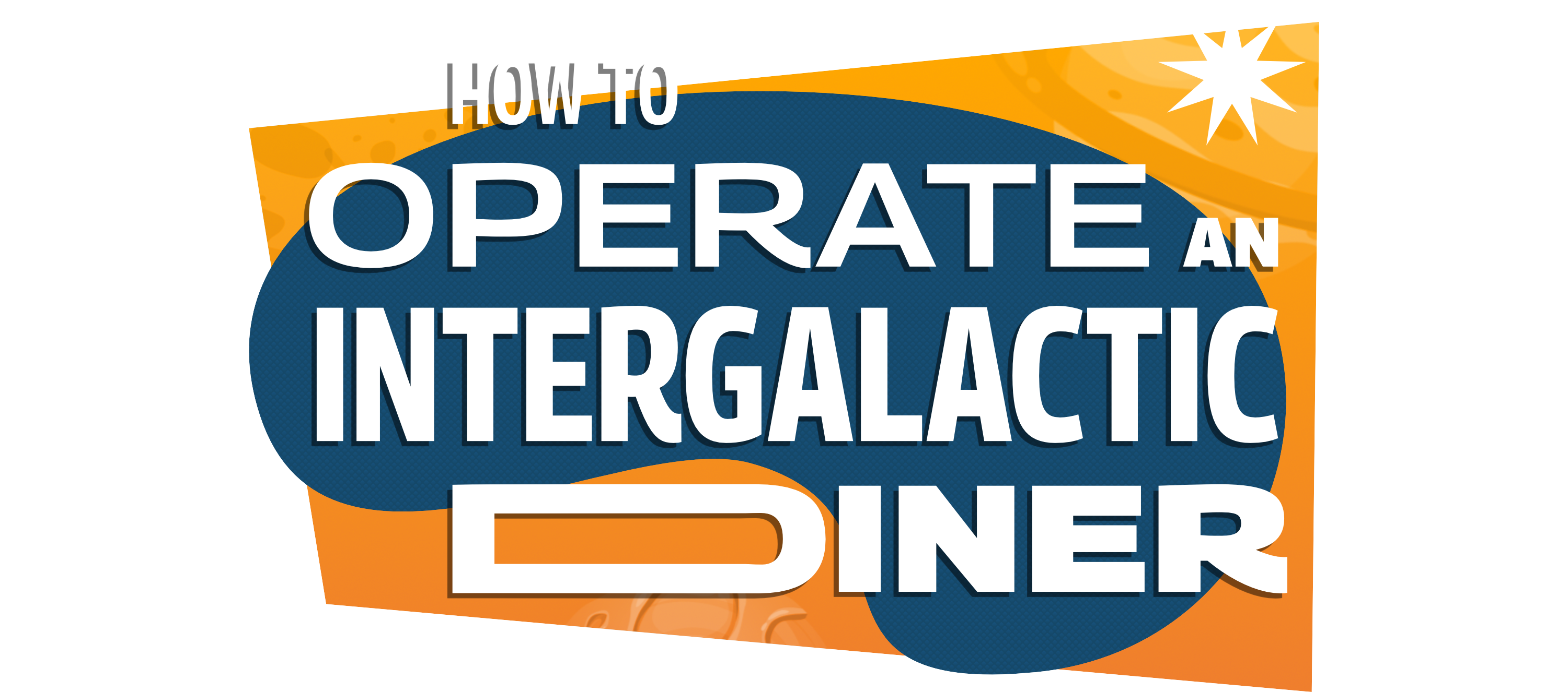 How to Operate an Intergalactic Diner
