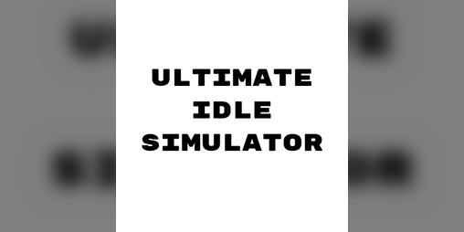 Cover image for Ultimate Idle Simulator