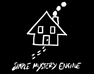 Simple Mystery Engine   - A short roleplaying game about complex mysteries played with simple rules. 