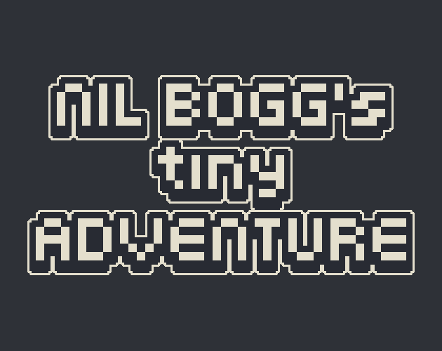 Nil Bogg's Tiny Adventure