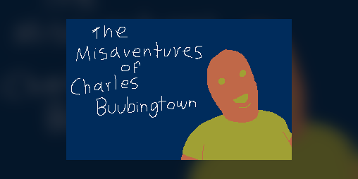 Cover image for The Misaventures of Charles Buubingtown