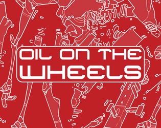 Oil on the Wheels   - A narrative-combat hack for Lancer RPG 
