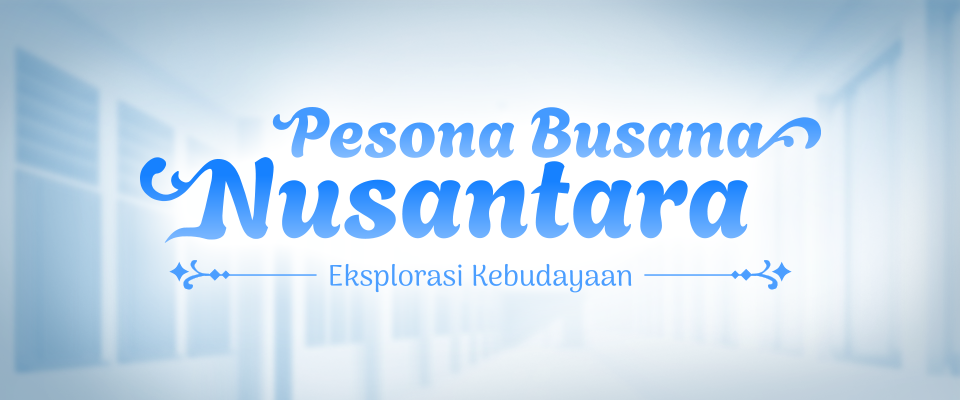 Pesona Busana Nusantara: Eksplorasi Kebudayaan
