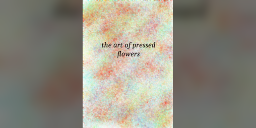Cover image for the art of pressed flowers