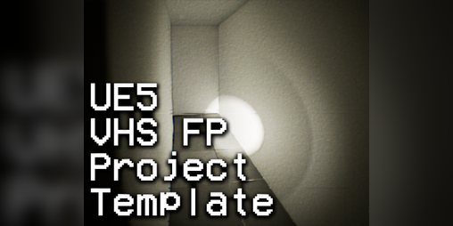 Cover image for UE5 VHS FP Project Base