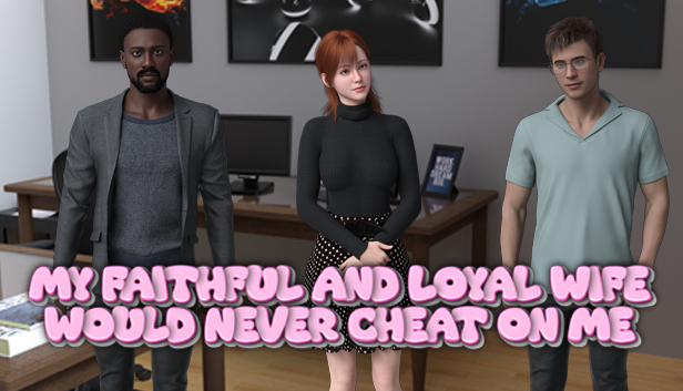 My Faithful And Loyal Wife Would Never Cheat On Me By Jellyfluff Games 1979