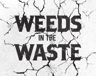 Weeds in the Waste   - A game about tending a garden in a post apocalyptic wasteland. 