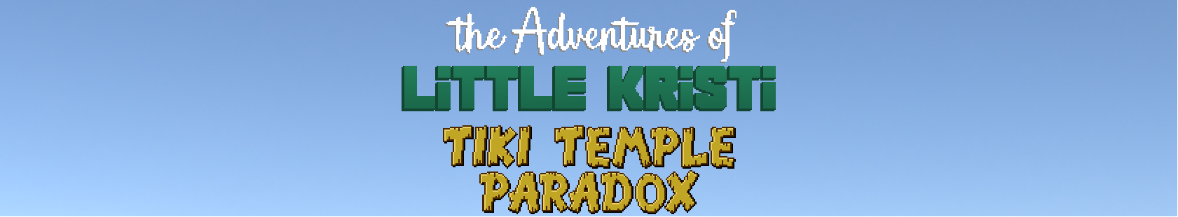 The Adventures of Little Kristi: Tiki Temple Paradox (Episode 2)