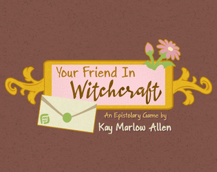 Your Friend in Witchcraft   - An epistolary game for two players. 