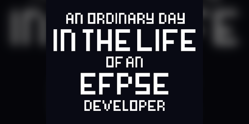 Cover image for An ordinary day in the life of an EFPSE developer