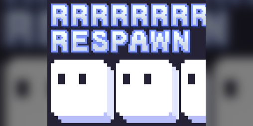 Cover image for RRRRRRRRespawn