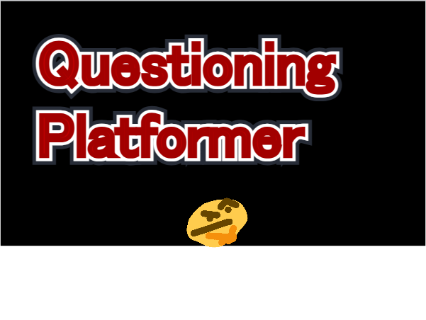 Questioning Platformer