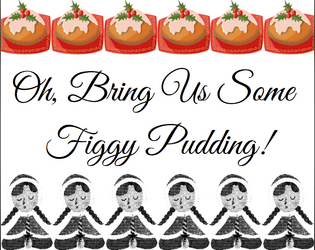 Oh, Bring Us Some Figgy Pudding!  