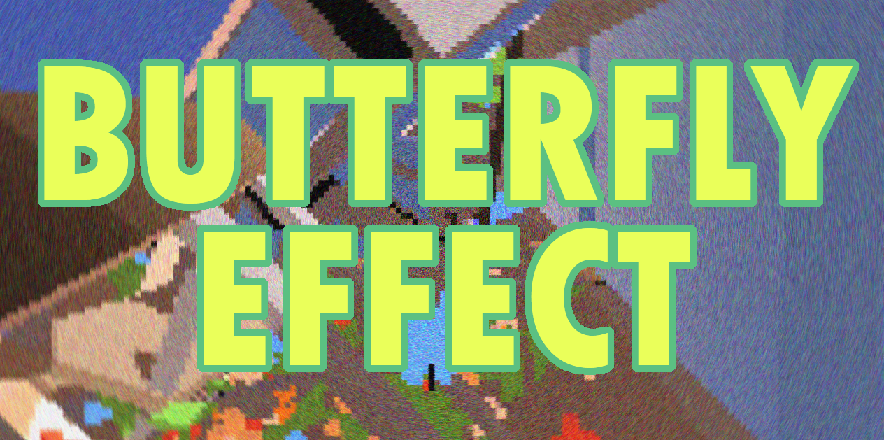 (\o/) Butterfly Effect (\o/)