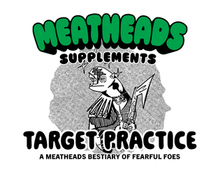 Meatheads: Target Practice   - A Meatheads pamphlet Bestiary 