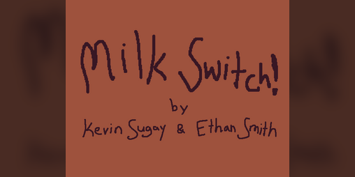 Cover image for milk switch!