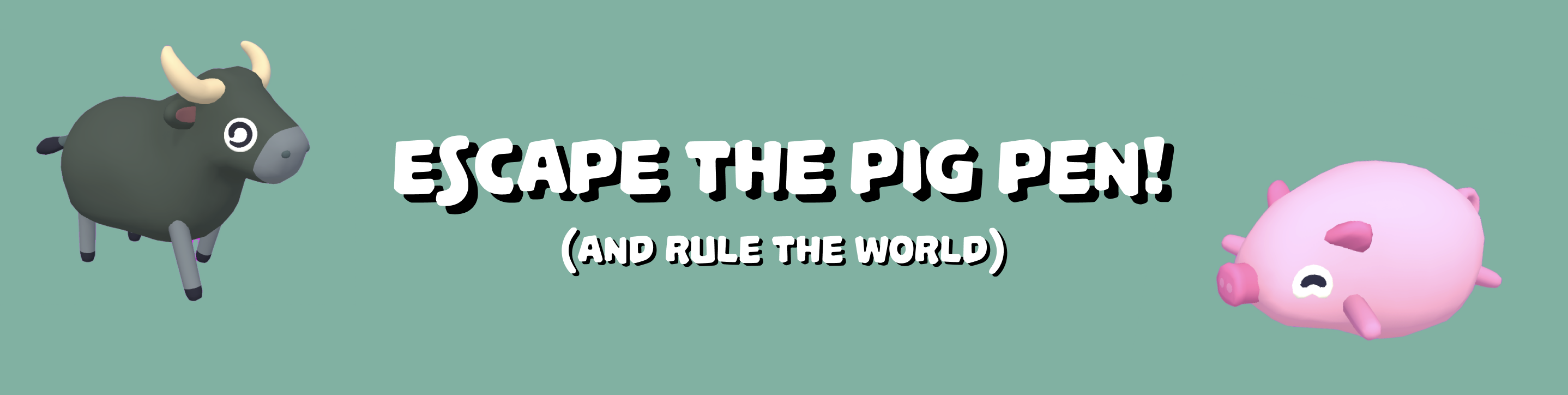 Escape the Pig Pen! (and Rule the World)