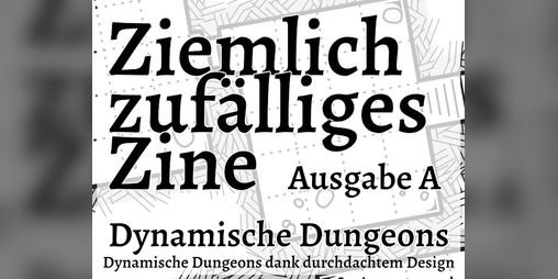 Cover image for Ziemlich zufälliges Zine - Ausgabe A: Dynamische Dungeons