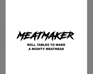MEATMAKER: Mighty Roll Tables For Massive Meatheads   - Mighty Roll Tables For Massive Meatheads 