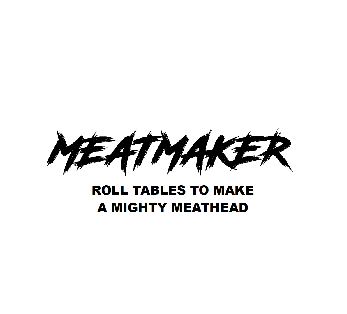 MEATMAKER Mighty Roll Tables For Massive Meatheads By Tyler For 