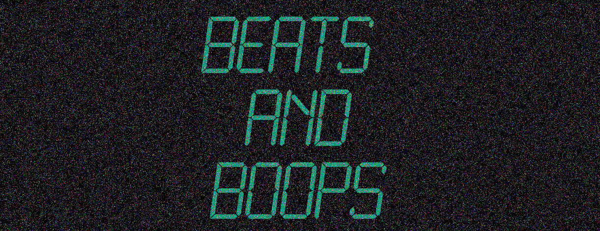 Beats and Boops