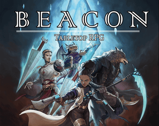 BEACON TTRPG   - High-fantasy TTRPG inspired by LANCER and 4e 