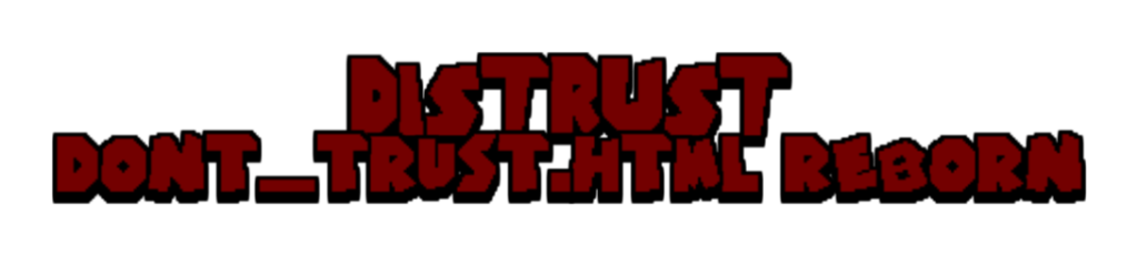 DISTRUST (dont_trust.html reborn)