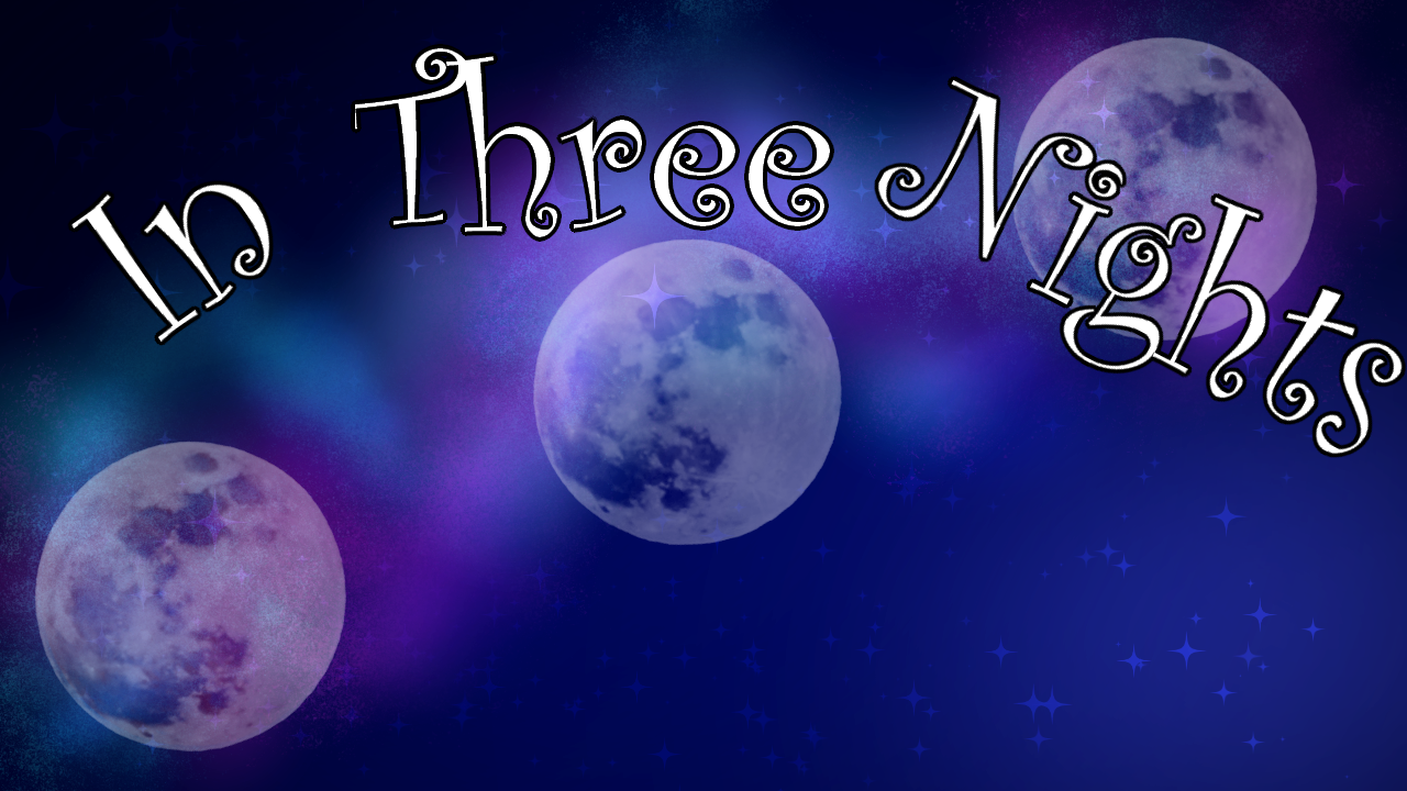 In Three Nights(in development)