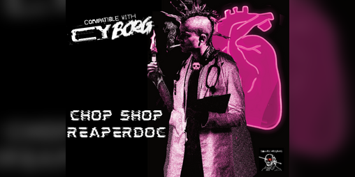 Cover image for Chop Shop Reaperdoc - a class for Cy_Borg