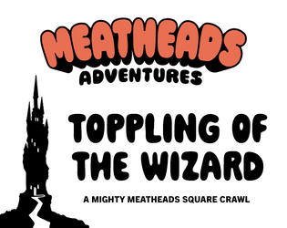 Meatheads: Toppling of the Wizard   - A Meatheads pamphlet Adventure 