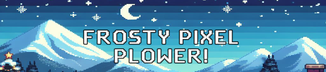 Frosty Pixel Plower