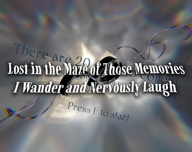 Cover image for Lost in the Maze of Those Memories I Wander And Nervously Laugh