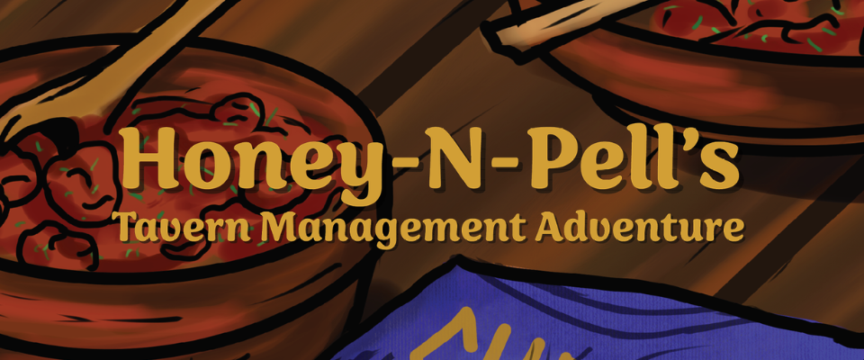 Honey-N-Pell’s: Tavern Management Adventure