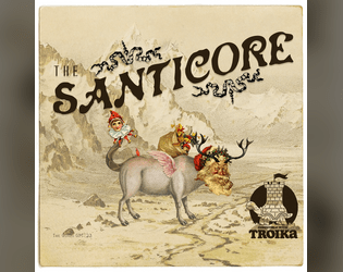 The Santicore - A beast for TROIKA!   - A holiday themed monstrosity 