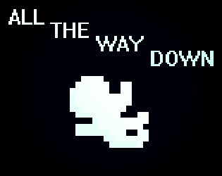 All The Way Down By Stadam For Tavern Game Jam - Winter '23 - Itch.io