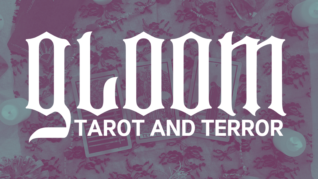 Gloom Tarot and Terror
